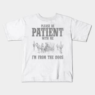 Please Be Patient with Me I'm from the 1900s Western Graphic Shirt, 1900s Graphic Tee, Funny Retro Born in 1900s, Cute Country Kids T-Shirt